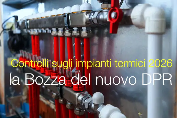 Controlli sugli impianti termici 2026  la Bozza del nuovo DPR